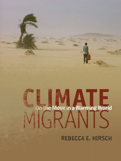 Title details for Climate Migrants by Rebecca E. Hirsch - Available